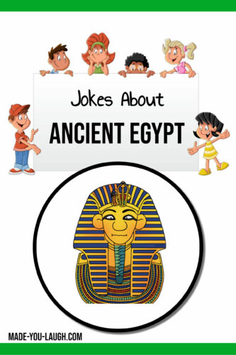 clean ancient Egypt jokes for kids: www.made-you-laugh.com