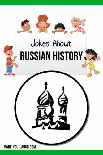 clean and funny kids jokes about Russian history: www.made-you-laugh-com