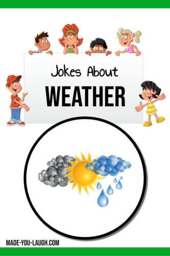 Funny kids jokes about weather: www.made-you-laugh.com